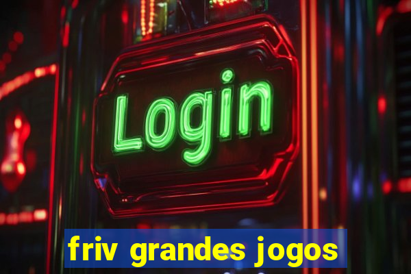 friv grandes jogos