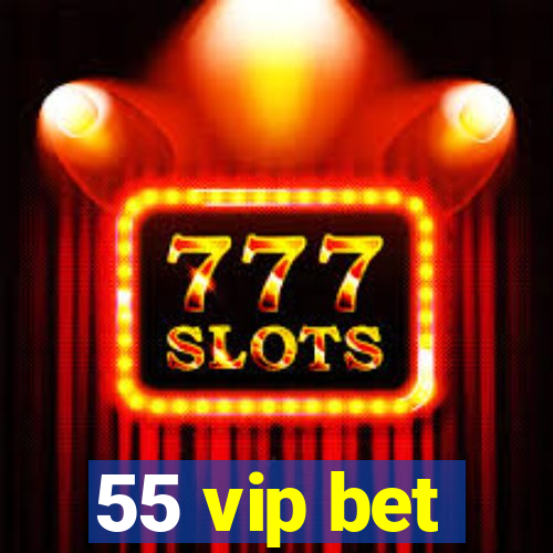 55 vip bet