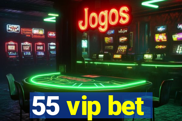 55 vip bet