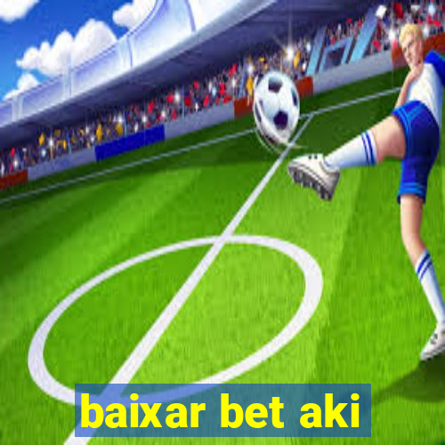 baixar bet aki