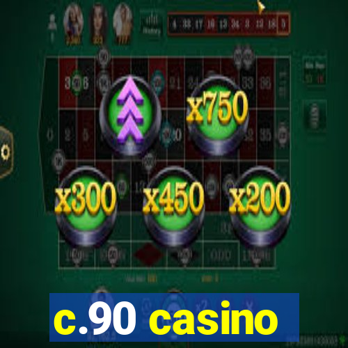 c.90 casino