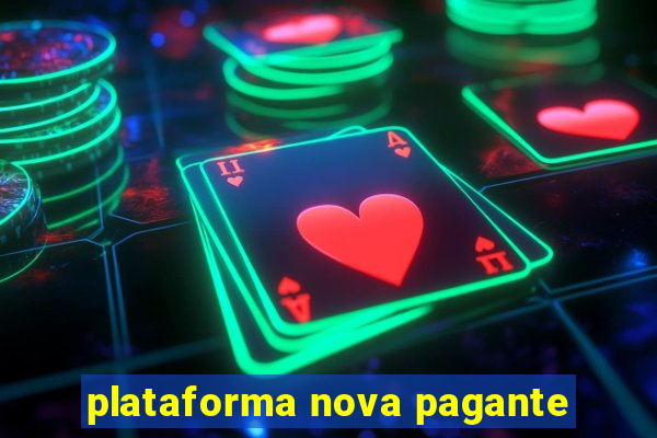 plataforma nova pagante