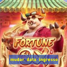 mudar data ingresso beto carrero