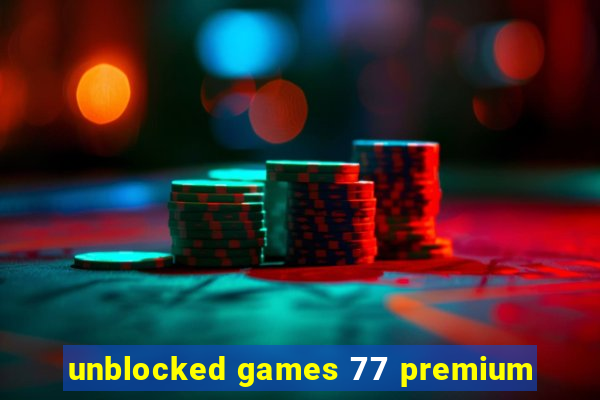 unblocked games 77 premium