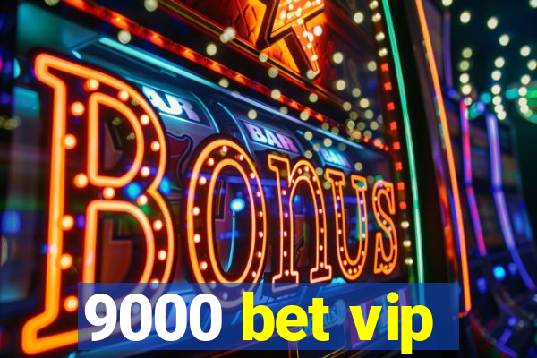 9000 bet vip