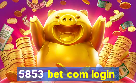 5853 bet com login