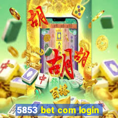 5853 bet com login