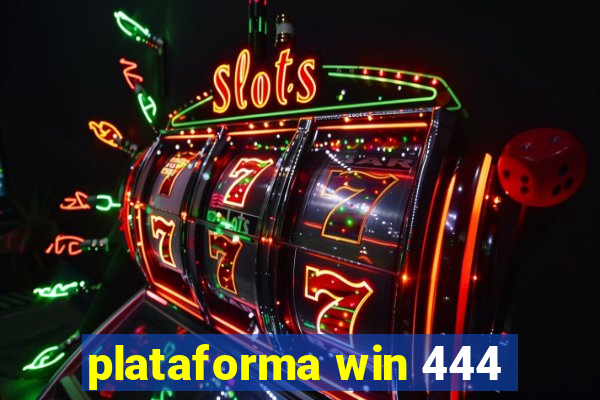 plataforma win 444