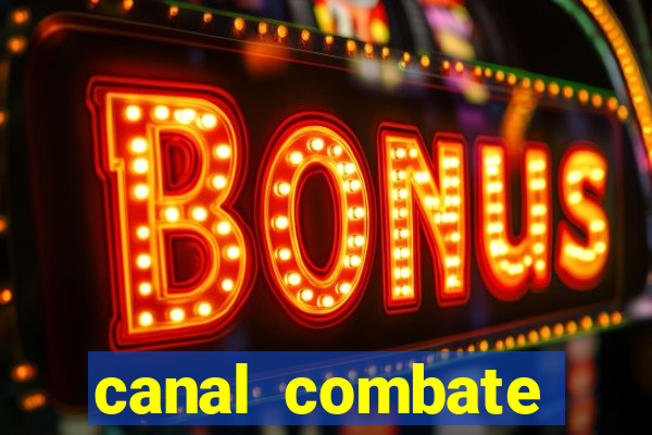 canal combate multicanais ao vivo