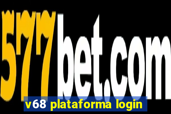 v68 plataforma login