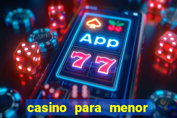 casino para menor de 18