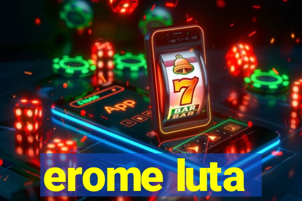 erome luta