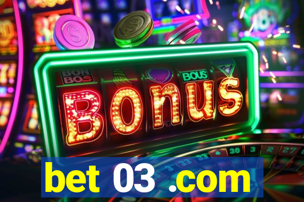 bet 03 .com