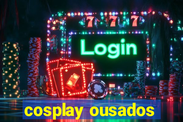 cosplay ousados