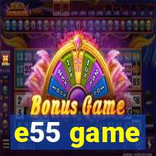 e55 game