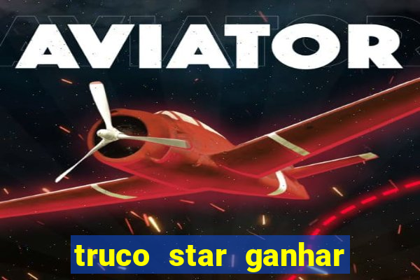 truco star ganhar dinheiro pix