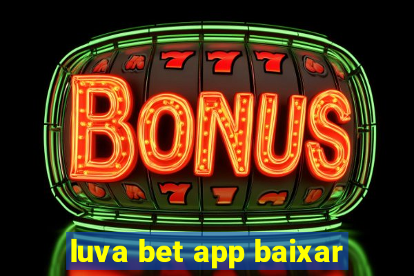 luva bet app baixar