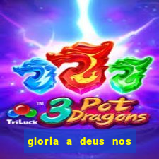 gloria a deus nos altos ceus letra