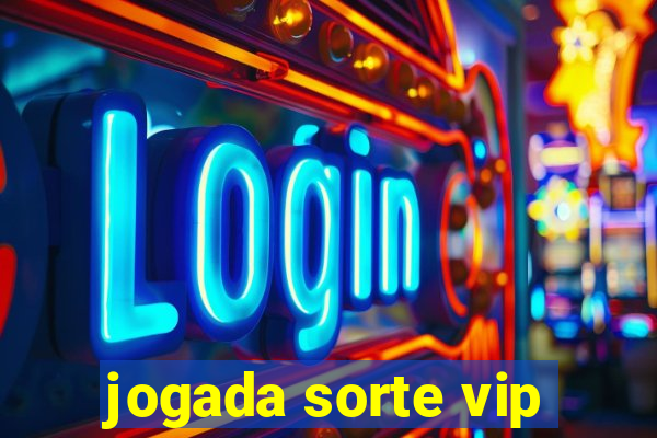 jogada sorte vip