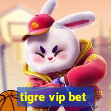 tigre vip bet