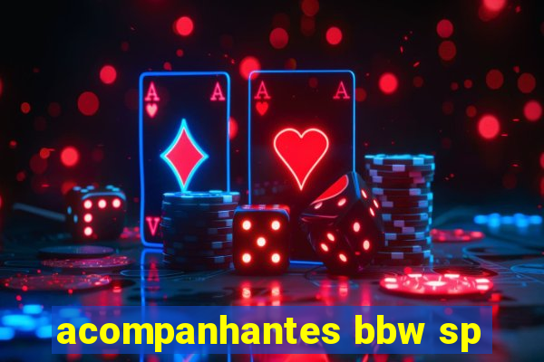 acompanhantes bbw sp