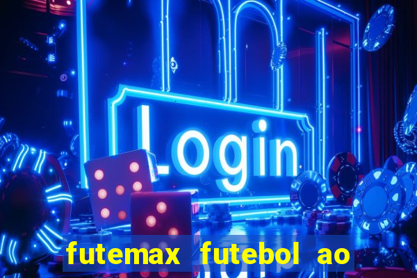 futemax futebol ao vivo online