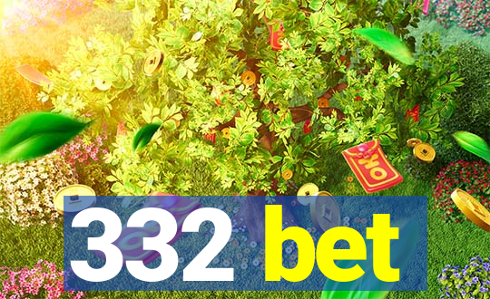 332 bet