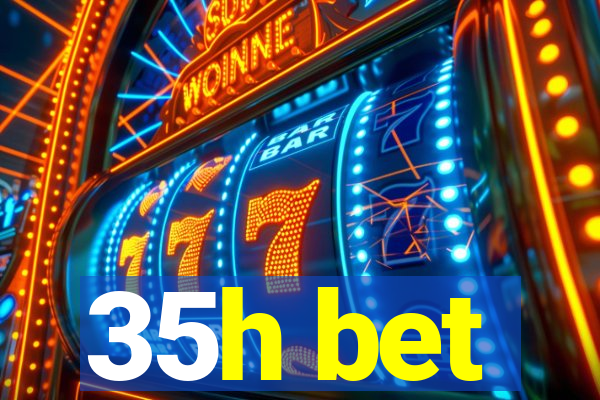 35h bet