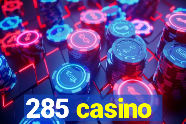 285 casino