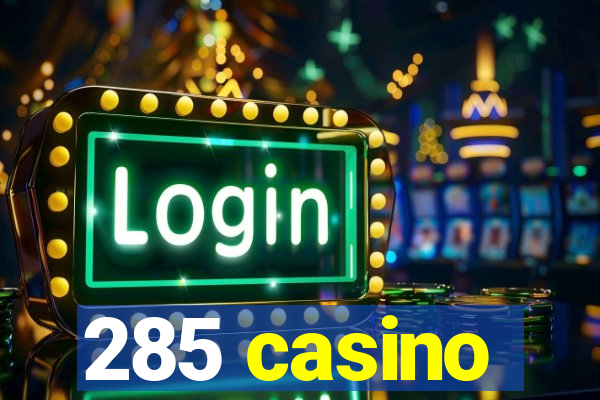 285 casino