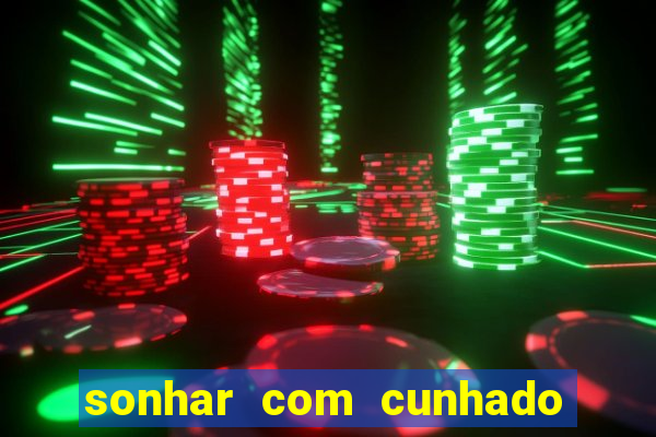 sonhar com cunhado que bicho jogar