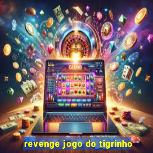 revenge jogo do tigrinho