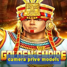 camera prive models