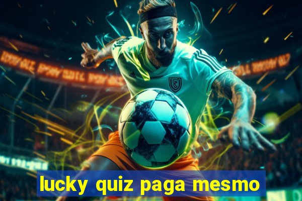 lucky quiz paga mesmo