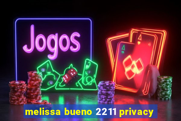 melissa bueno 2211 privacy