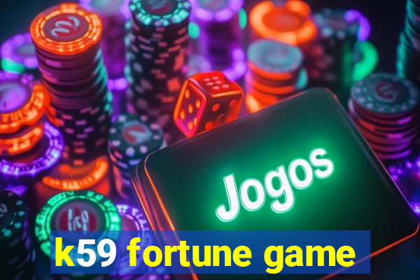 k59 fortune game