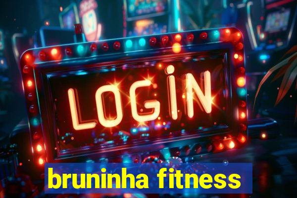 bruninha fitness