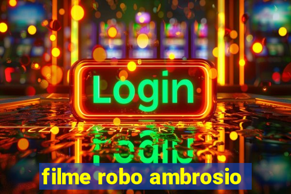 filme robo ambrosio