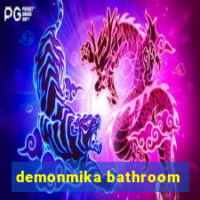 demonmika bathroom