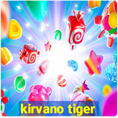 kirvano tiger