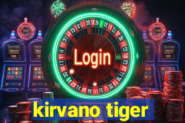 kirvano tiger