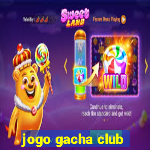 jogo gacha club