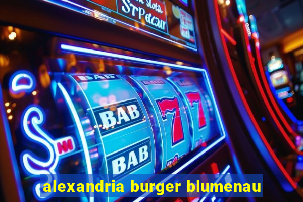 alexandria burger blumenau