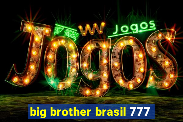 big brother brasil 777