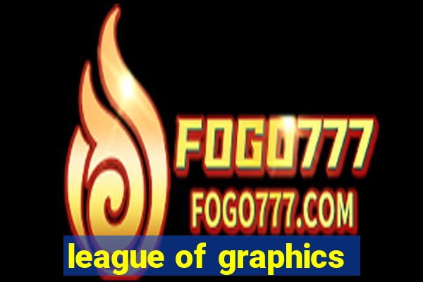 league of graphics