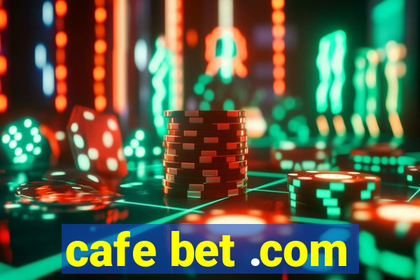 cafe bet .com