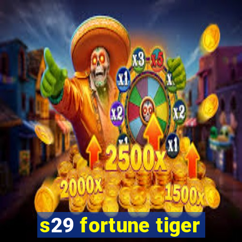 s29 fortune tiger