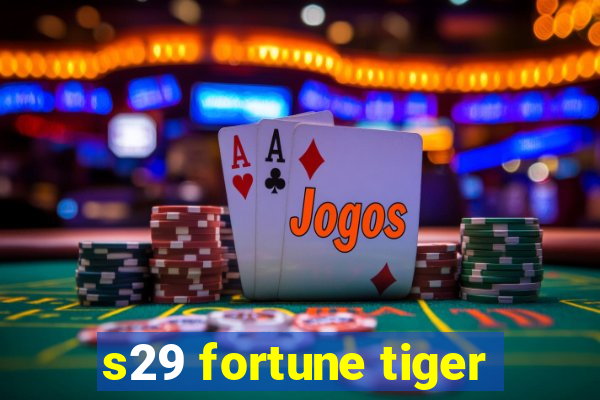 s29 fortune tiger