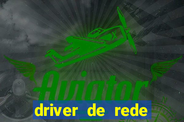 driver de rede windows 7 32 bits