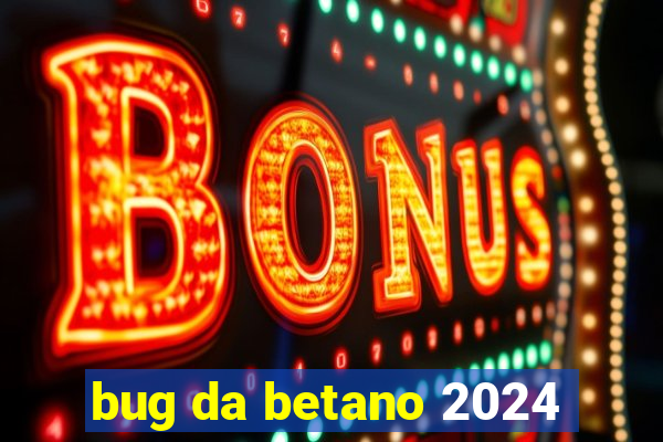 bug da betano 2024